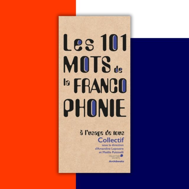 .
Archibooks
Les 101 mots de la Francophonie

Ouvrage collectif sous la direction d’Amandine Lepoutre et Maëlle Polsinelli, 101 auteurs racontent souvenirs, voyages et combats autour de mots du français depuis plusieurs continents.

#archibooks #101mots #francophonie #tv5monde #amandinelepoutre